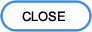 CLOSE